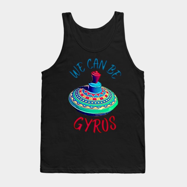 Cute We Can Be a Heroes Spoof Gyros Tank Top by BubbleMench